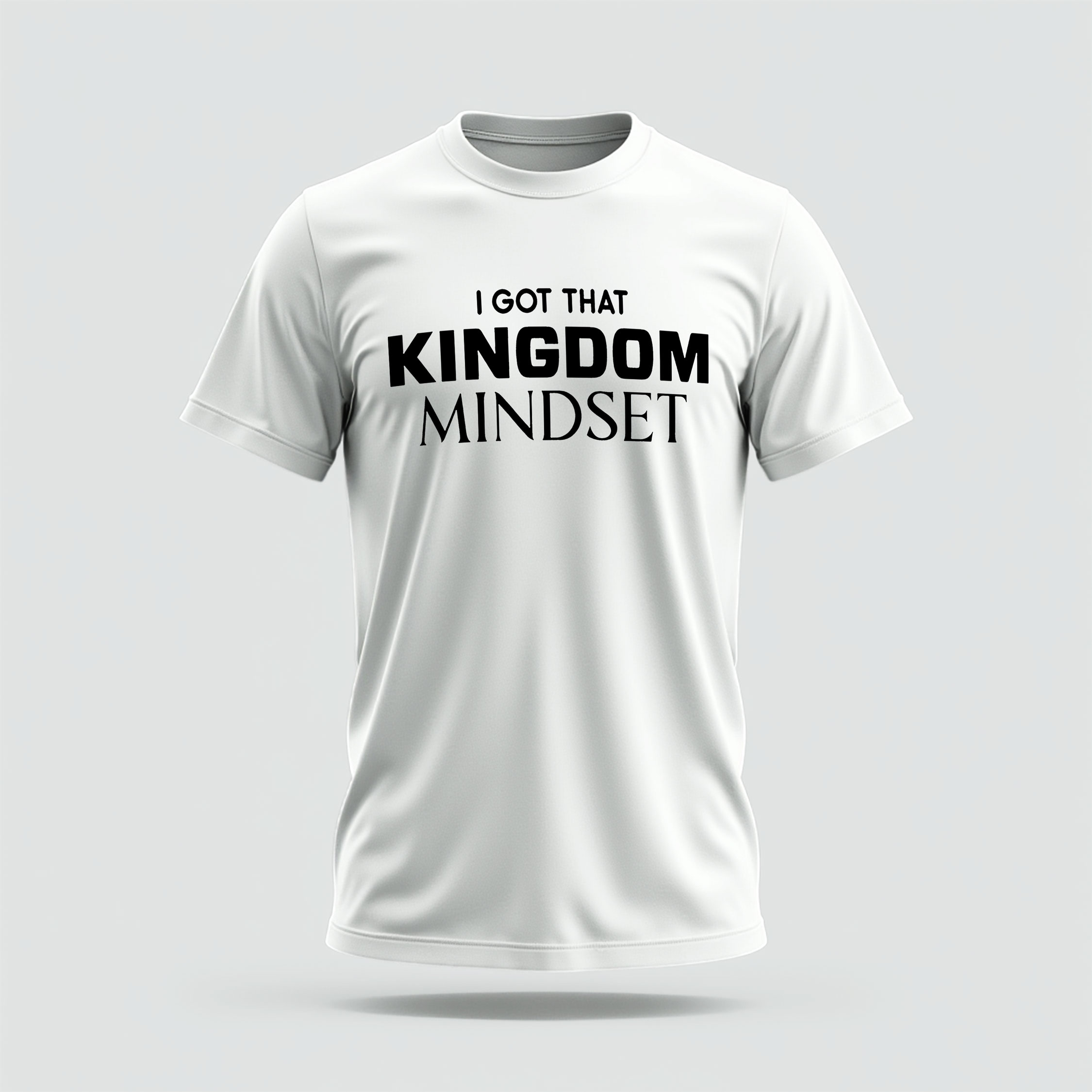 I Got That Kingdom Mindset - Tshirt